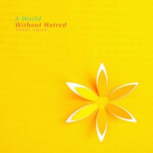 Album A World Without Hatred oleh Sweet Child