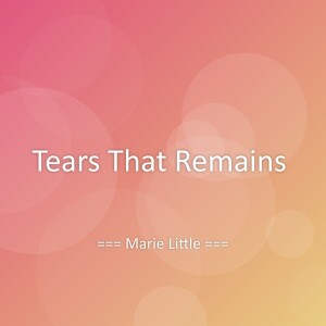 Album Tears That Remains from Marie Little