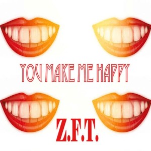 收聽Z.F.T.的You Make Me Happy歌詞歌曲