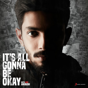 ดาวน์โหลดและฟังเพลง It's All Gonna Be Okay (From "U Turn (Telugu)") พร้อมเนื้อเพลงจาก Anirudh Ravichander