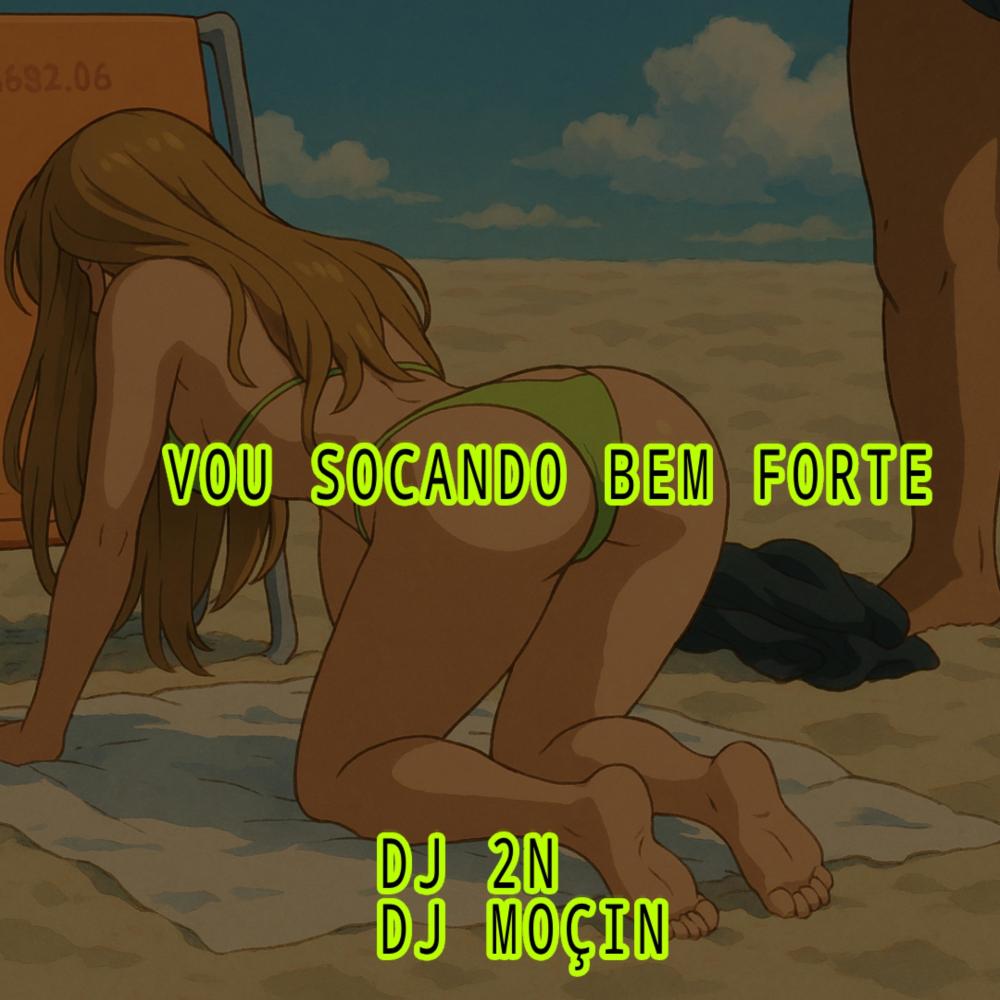 Vou Socando Bem Forte (feat. Dj moçin do sd|Explicit)