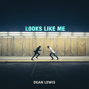 ดาวน์โหลดและฟังเพลง Looks Like Me พร้อมเนื้อเพลงจาก Dean Lewis