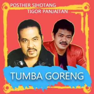 Dengarkan Tumba Goreng lagu dari Posther Sihotang dengan lirik