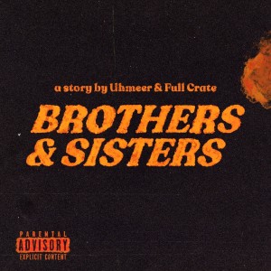 Brothers & Sisters (Explicit) dari Full Crate