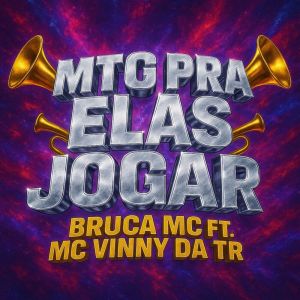 MC Vinny da TR的專輯MTG PRA ELAS JOGAR (Explicit)
