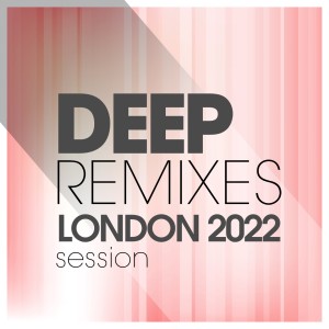 Album Deep Remixes London 2022 Session oleh Group Star