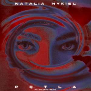 收聽Natalia Nykiel的Pętla (Palmmanny Remix)歌詞歌曲