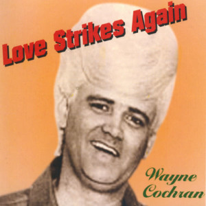 ดาวน์โหลดและฟังเพลง I Want To Say I Told You So พร้อมเนื้อเพลงจาก Wayne Cochran