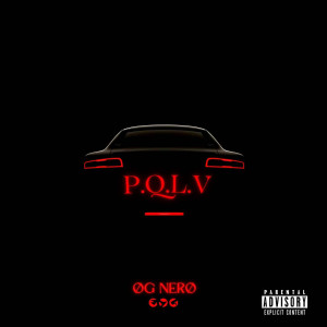 Listen to P.Q.L.V (Explicit) song with lyrics from OG Nero