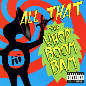 All That的專輯The Whop Boom Bam