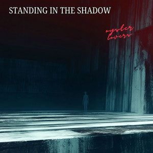 Oyster Lovers的專輯Standing In The Shadow