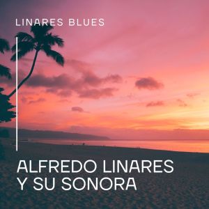 Alfredo Linares y su Sonora的專輯Linares Blues