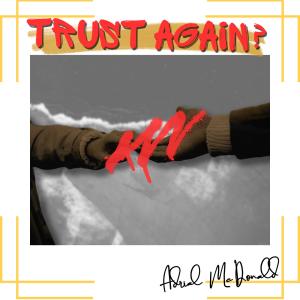 Trust Again? dari Adrial McDonald