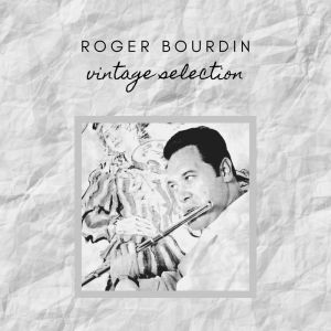 Roger Bourdin的專輯Roger Bourdin - Vintage Selection