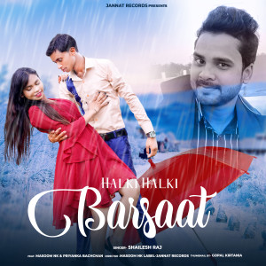 收聽Shailesh Raj的Halki Halki Barsaat歌詞歌曲