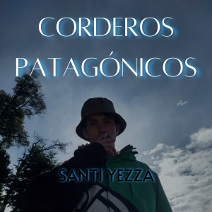 ดาวน์โหลดและฟังเพลง Corderos Patagónicos พร้อมเนื้อเพลงจาก Santi Yezza