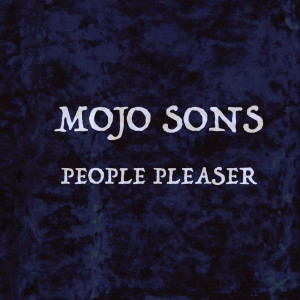 Listen to People Pleaser song with lyrics from Mojo Sons