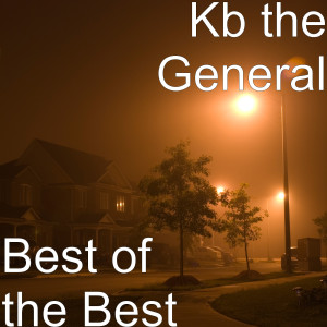 收聽KB The General的Best of the Best (Explicit)歌詞歌曲