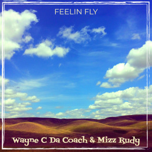 Album Feelin Fly (Explicit) from Wayne C Da Coach