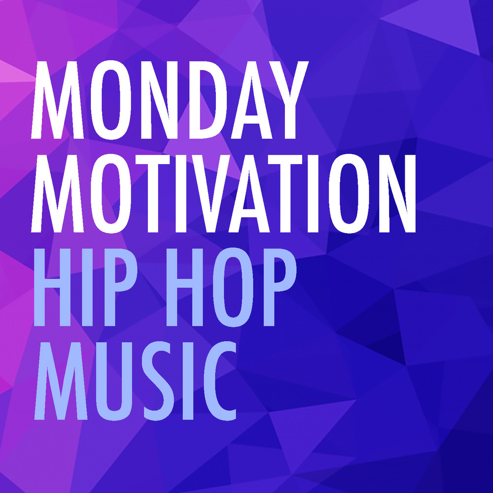 Monday Motivation Hip Hop Music (Explicit)