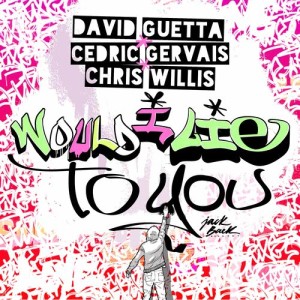 ดาวน์โหลดและฟังเพลง Would I Lie to You (Club Mix) พร้อมเนื้อเพลงจาก David Guetta