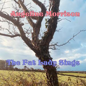 Album The Fat Lady Sings from Angeline Morrison