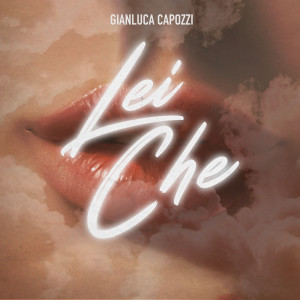 Listen to Lei che song with lyrics from Gianluca Capozzi