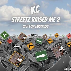 KC的專輯Streetz Raised Me 2 (Bad For Business) (Explicit)