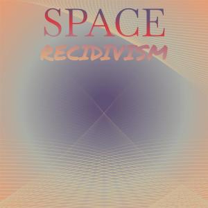 Various的专辑Space Recidivism