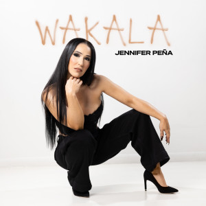 ดาวน์โหลดและฟังเพลง Wakala พร้อมเนื้อเพลงจาก Jennifer Peña