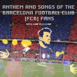 Supporters Barcelona的專輯Anthem and Songs of the Barcelona Football Club (FCB) Fans