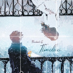 ดาวน์โหลดและฟังเพลง Timilai พร้อมเนื้อเพลงจาก Prinkal G