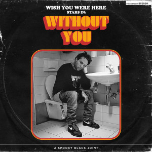 收聽Wish You Were Here的Without You (Explicit)歌詞歌曲