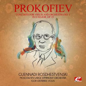 Prokofiev: Concerto for Violin and Orchestra No. 1 in D Major, Op. 19 (Digitally Remastered)