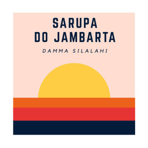 Album Sarupa Do Jambarta oleh Damma Silalahi