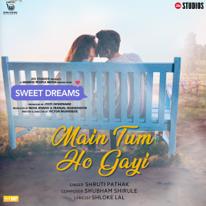 Album Main Tum Ho Gayi (From "Sweet Dreams") from Shruti Pathak