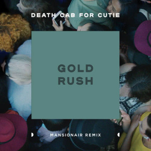 ดาวน์โหลดและฟังเพลง Gold Rush (Mansionair Remix) พร้อมเนื้อเพลงจาก Death Cab For Cutie