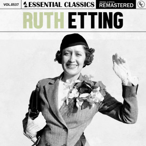 อัลบัม Essential Classics, Vol. 537: Ruth Etting ศิลปิน Ruth Etting