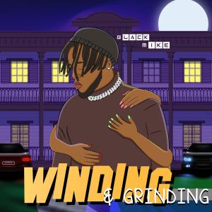 ดาวน์โหลดและฟังเพลง Winding & Grindin (Explicit) พร้อมเนื้อเพลงจาก Black Mike