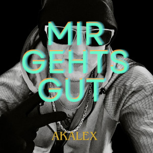 Album Mir Gehts Gut (Explicit) from Akalex