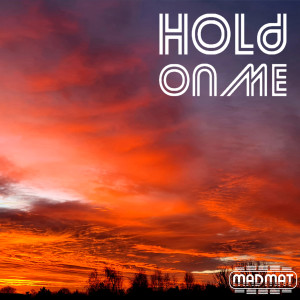 收聽MADMAT的Hold on Me歌詞歌曲