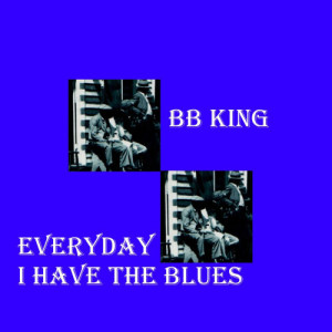 ดาวน์โหลดและฟังเพลง Everyday I Have The Blues (Original) พร้อมเนื้อเพลงจาก B.B.King
