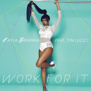 Kayla Brianna的專輯Work For It (feat. YFN Lucci) - Single