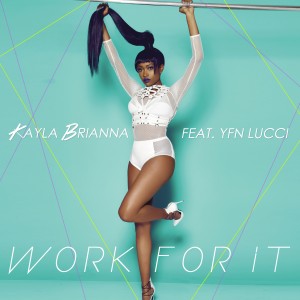 收聽Kayla Brianna的Work For It (Explicit)歌詞歌曲