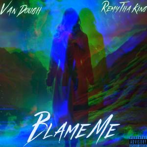 Album Blame Me (Explicit) oleh Remy Tha King