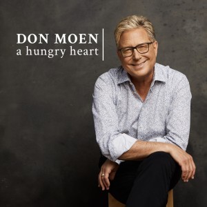 Listen to A Hungry Heart song with lyrics from Don Moen