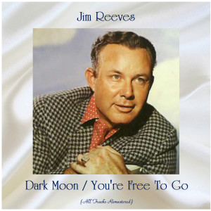 Listen to Dark Moon (Remastered 2020) song with lyrics from Jim Reeves