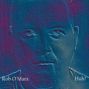 Listen to Huh (Things Are Looking Up) song with lyrics from Rob O'mara