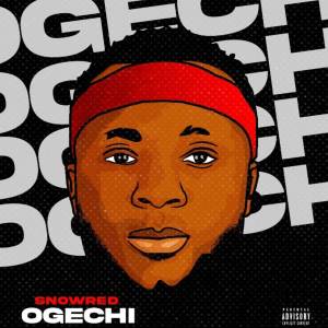ดาวน์โหลดและฟังเพลง Ogechi (Explicit) พร้อมเนื้อเพลงจาก SnowRed