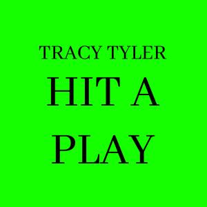 ดาวน์โหลดและฟังเพลง Hit A Play พร้อมเนื้อเพลงจาก Tracy Tyler